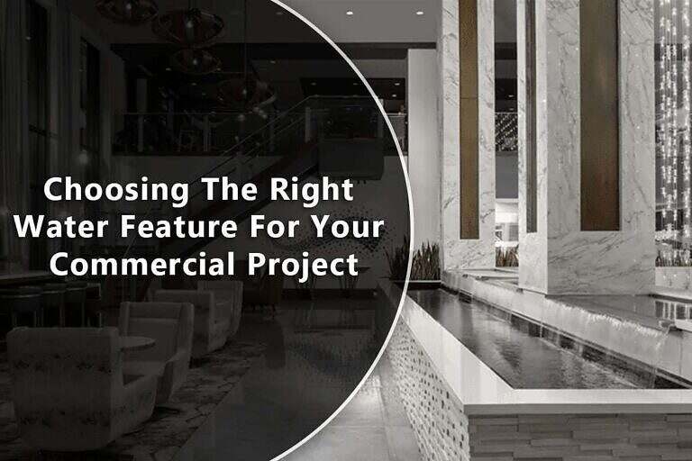Choose The Perfect Water Feature For Your Commercial Space