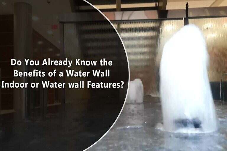 Benefits Of Custom Indoor Water Walls