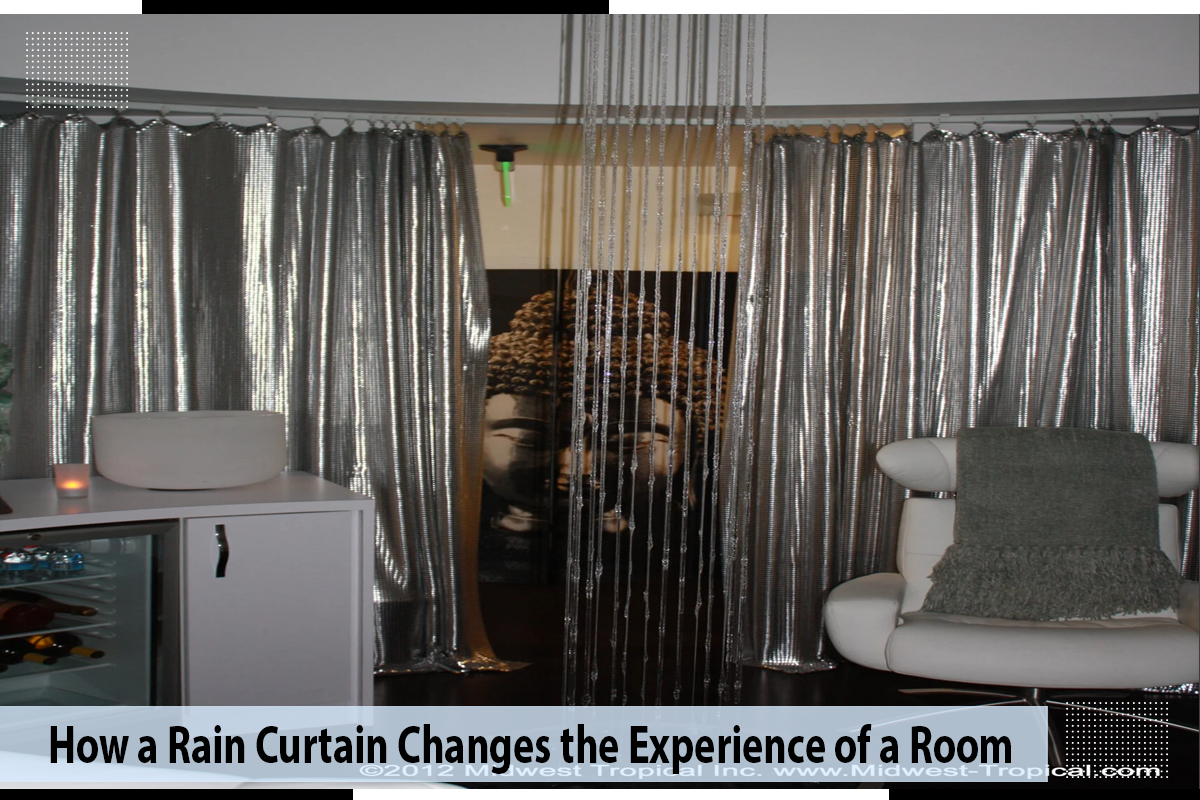 How a Rain Curtain Changes the Experience of a Room