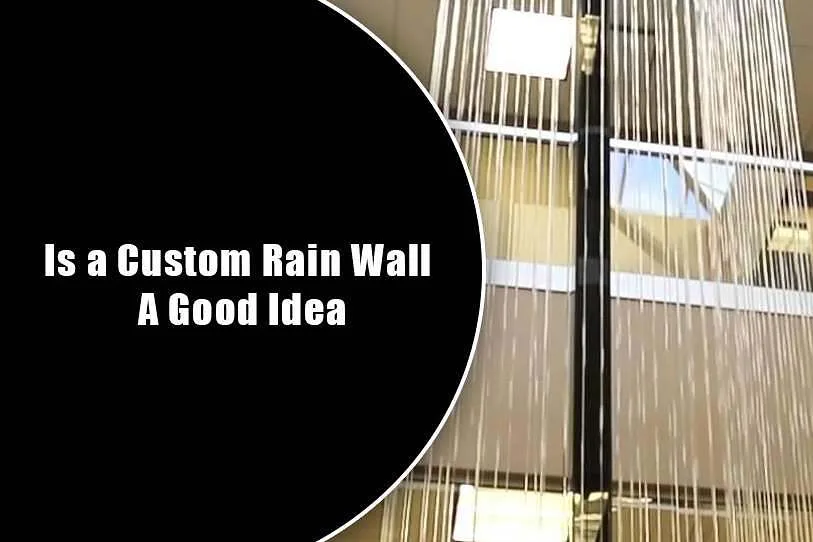 Is a Custom Rain Wall A Good Idea