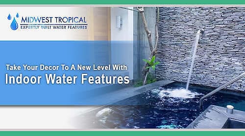 Elevate Your Decor With Midwest Tropical Water Features