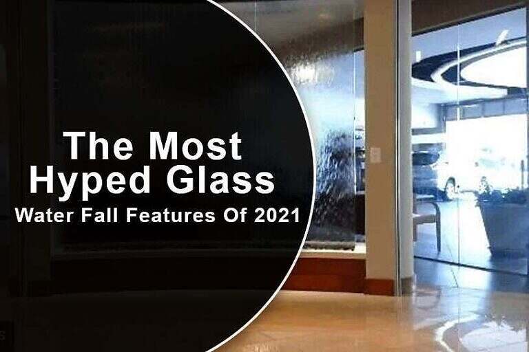 Top Glass Water Features Of 2021