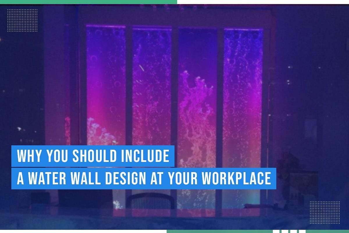 Why You Should Include A Water Wall Design At Your Workplace