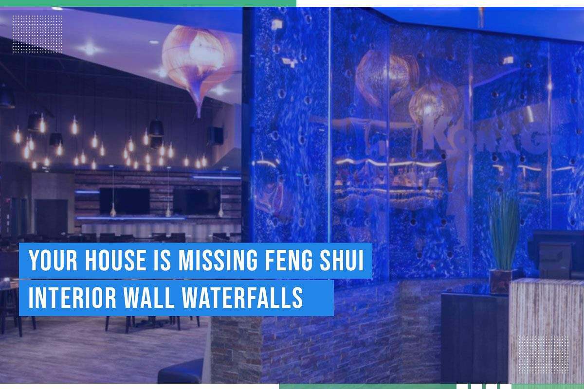 Your House is Missing Feng Shui Interior Wall Waterfalls